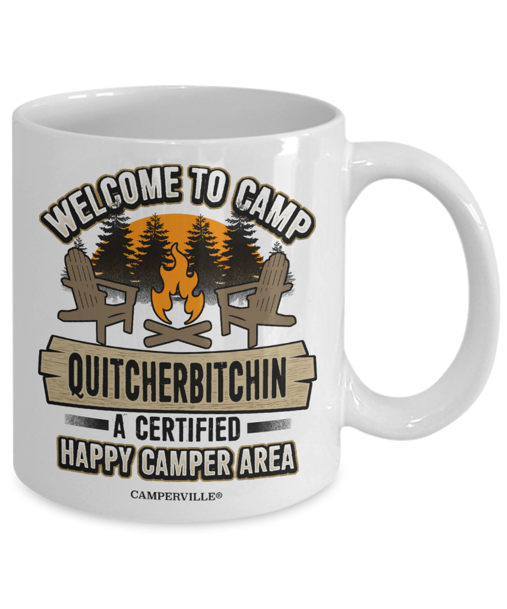 Funny "Welcome To Camp Quitcherbitchin - A Certified Happy Camper Area" Camping Mug - 11oz