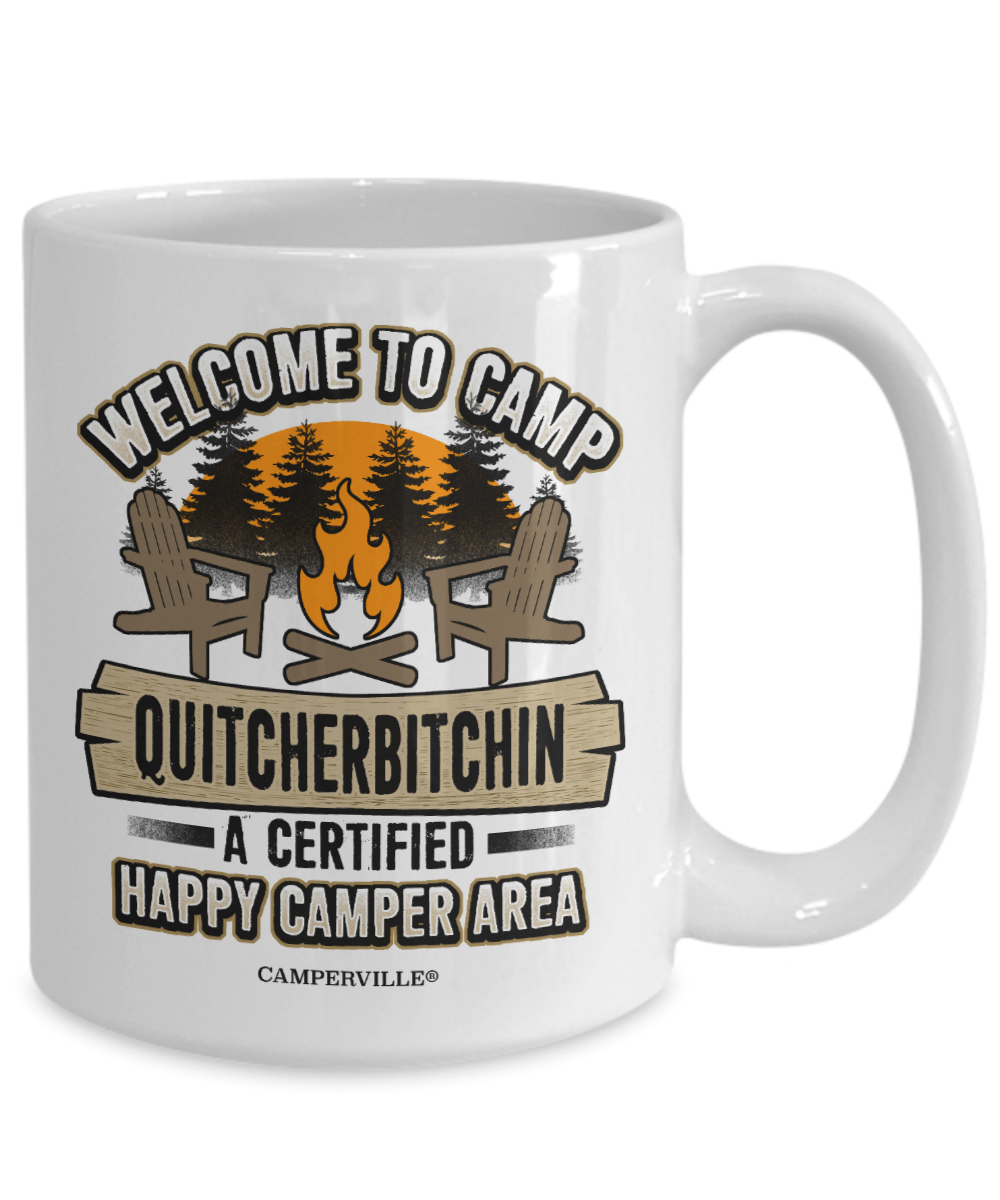 Funny "Welcome To Camp Quitcherbitchin" Camping Mug - 15oz
