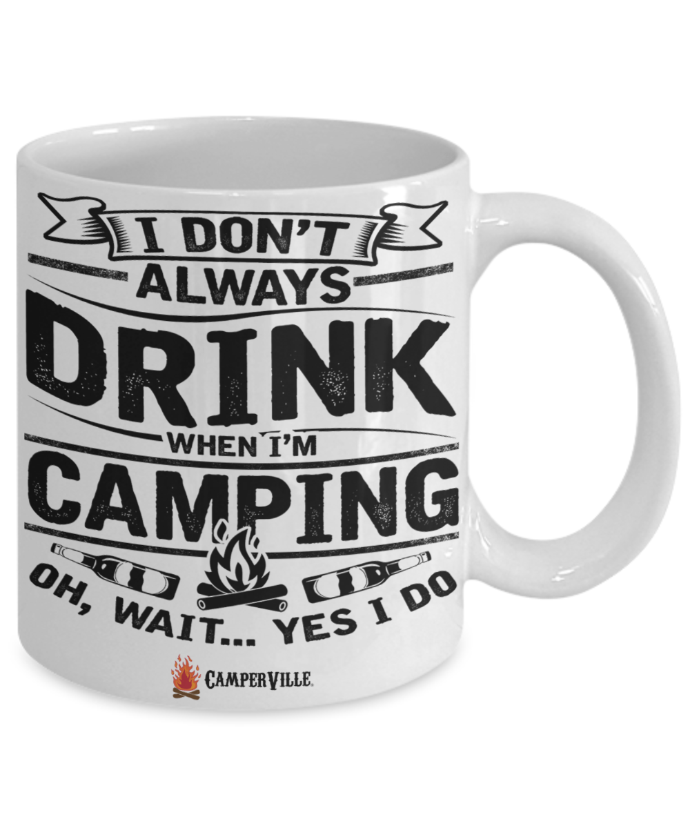 Funny "I Don't Always Drink When I'm Camping" Mug