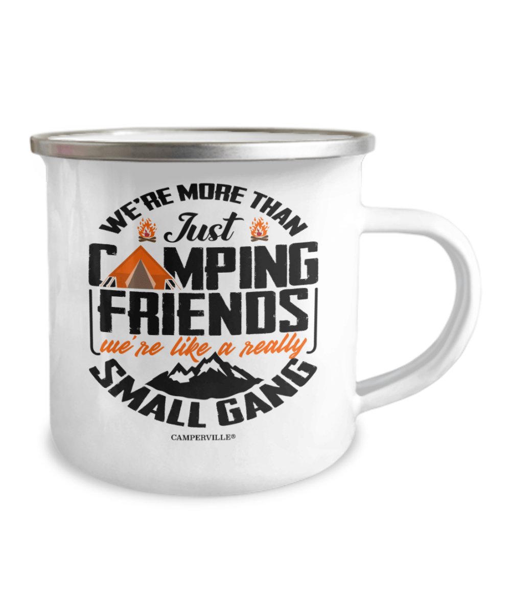 Funny "We're More Than Just Camping Friends - We're Like A Really Small Gang" - Camping Mug