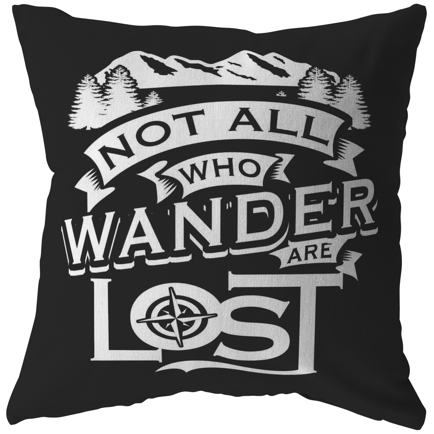 "Not All Who Wander Are Lost" - Pillow