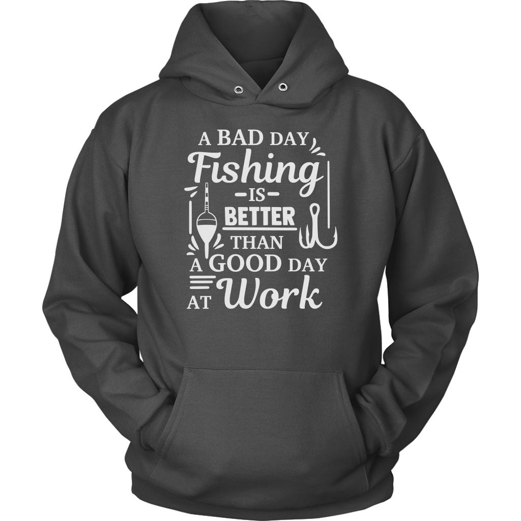 "A Bad Day Fishing Is Better Than A Good Day At Work" Funny Fishing Shirts and Hoodies