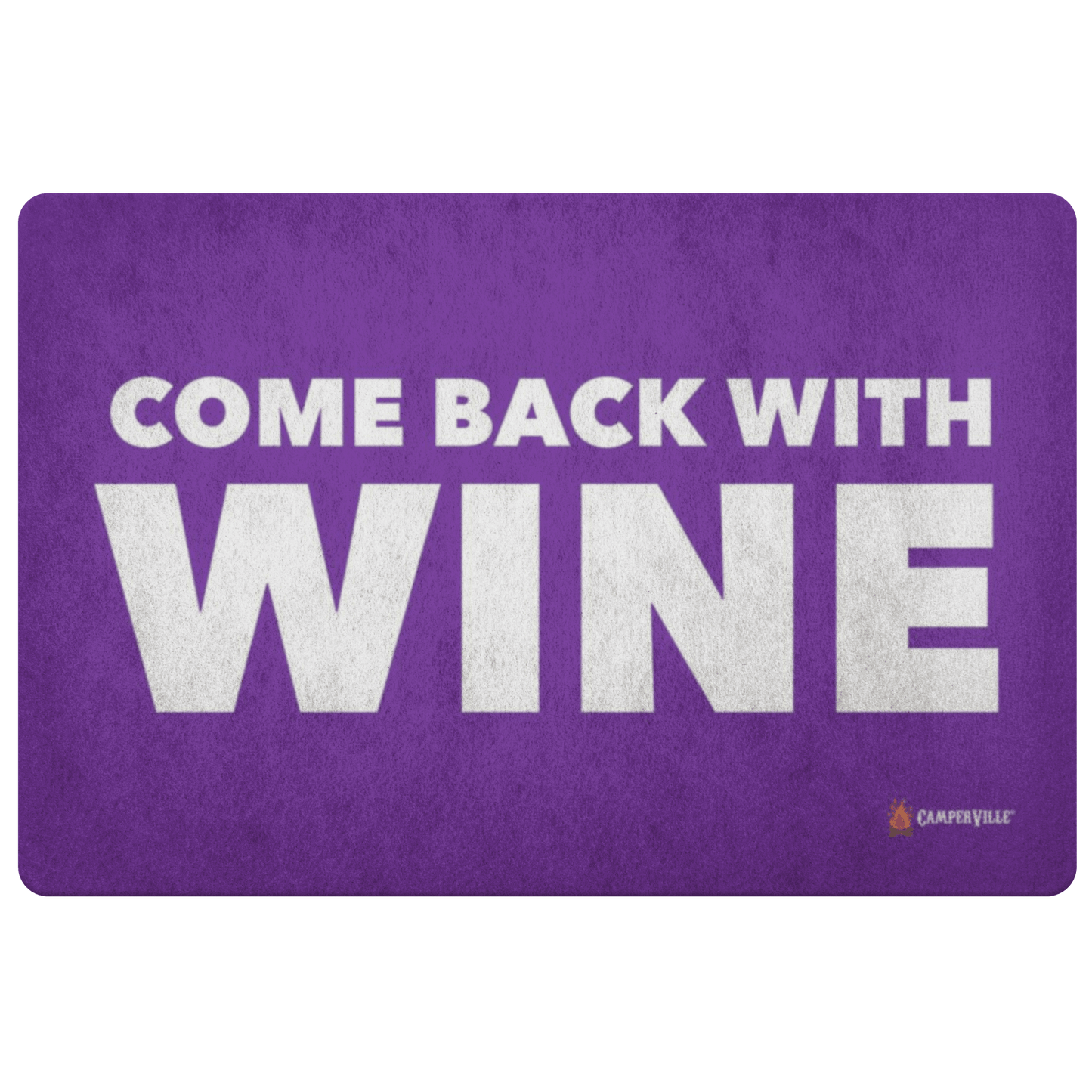 "Come Back With Wine" Doormat