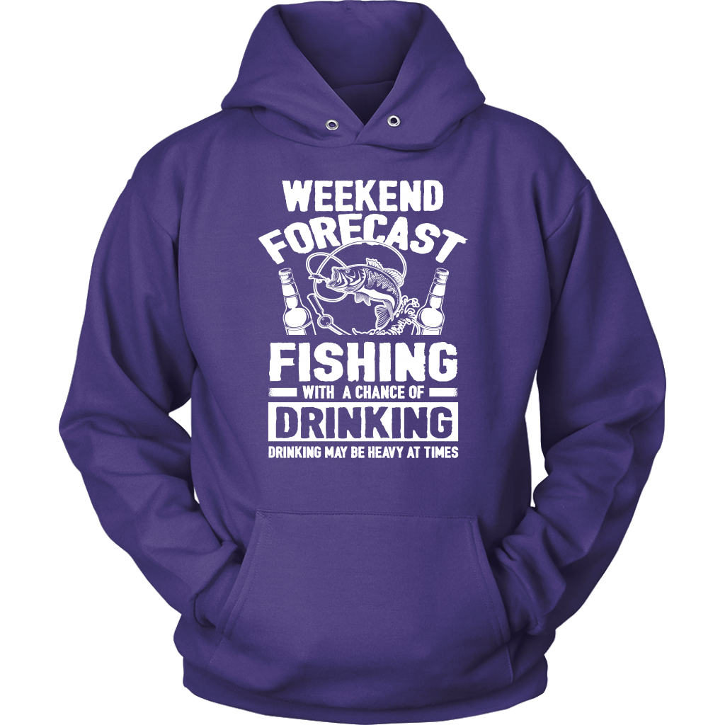 Funny "Weekend Forecast - Fishing With A Chance Of Drinking (Drinking May Be Heavy At Times)" - Shirts and Hoodies