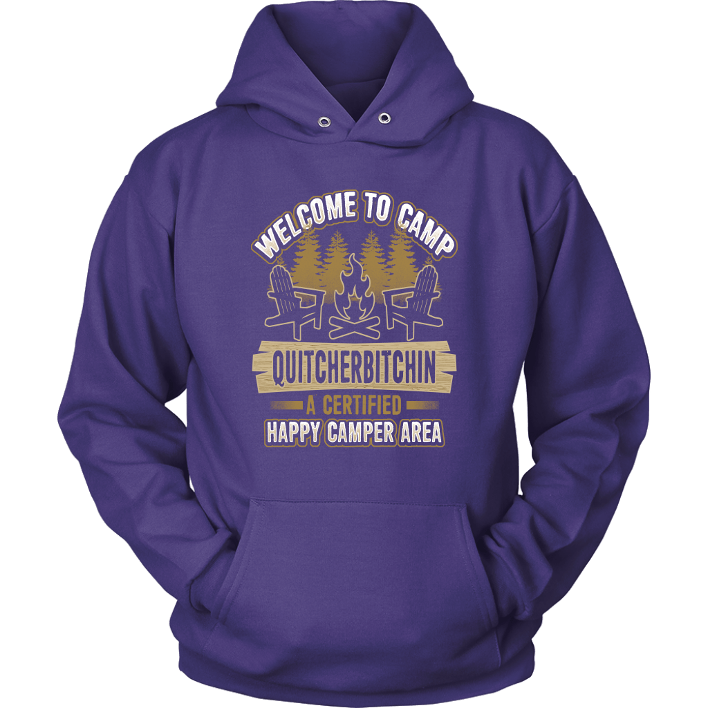 "Welcome To Camp Quitcherbitchin - A Certified Happy Camper Area" - Funny Camping Shirts and Hoodies
