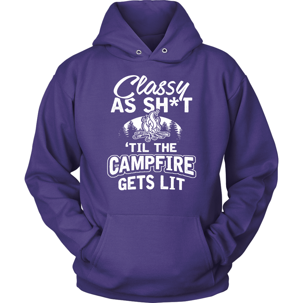 "Classy As Sh*t 'Til The Campfire Gets Lit" - Shirts and Hoodies