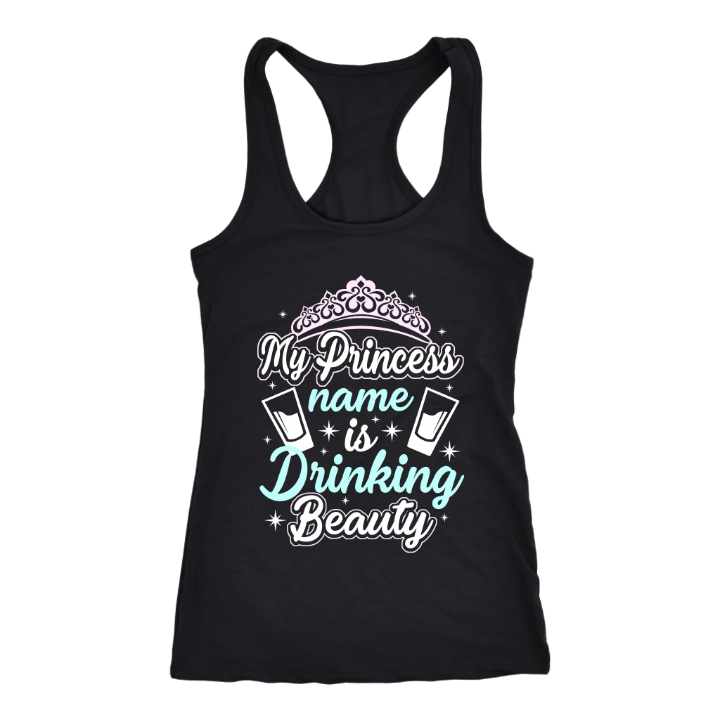 Funny "My Princess Name Is Drinking Beauty" Tanks