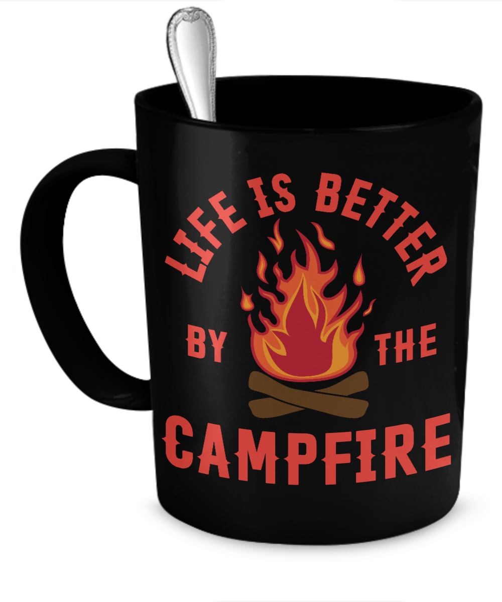 Life Is Better By The Campfire - Mug