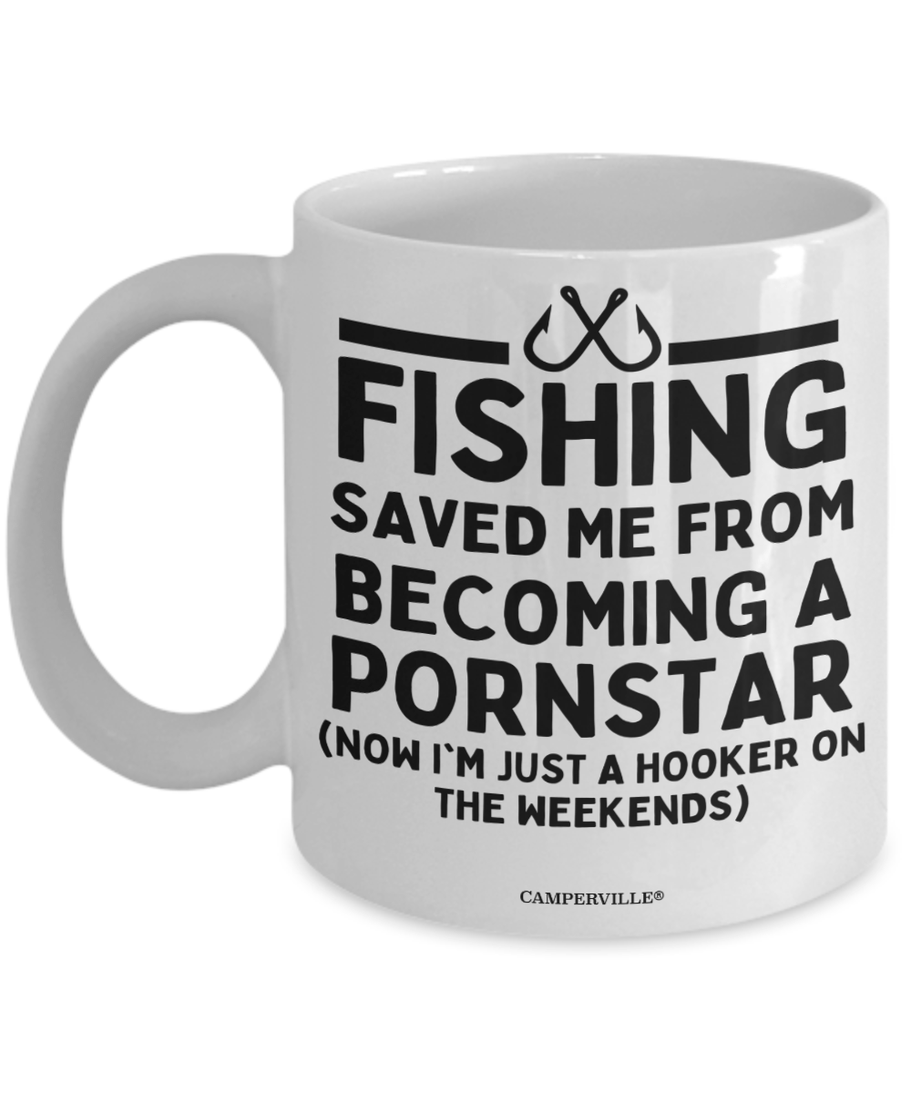 Funny "Fishing Saved Me From Becoming A Pornstar Mug", Funny Fishing Mug, Coffee Mug