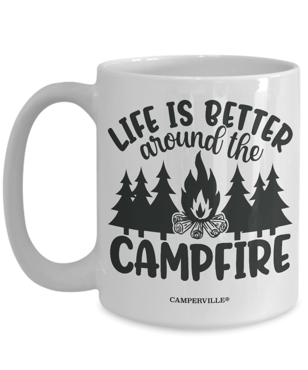 "Life Is Better Around The Campfire" Camping Coffee Mug