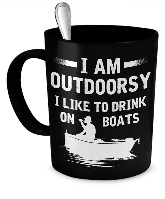 I'm Outdoorsy - I Like To Drink On Boats