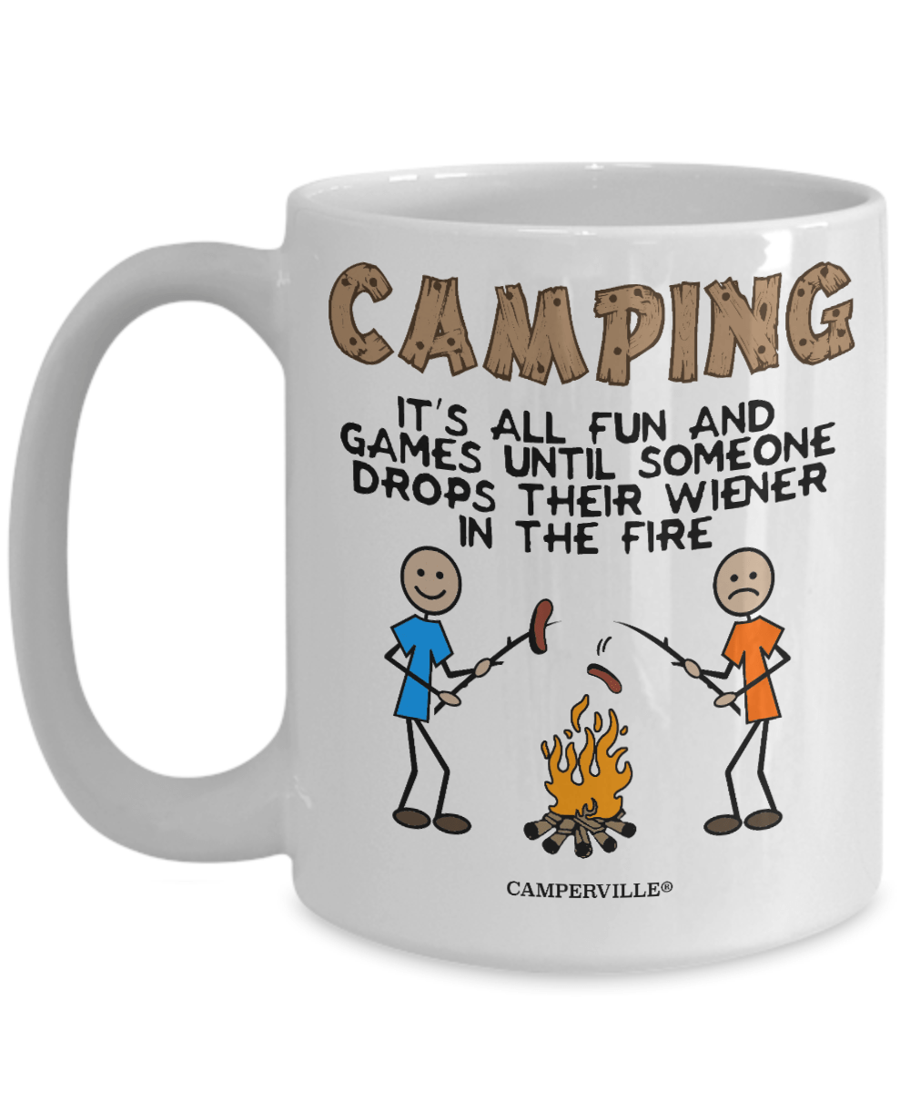 "Camping - It's All Fun And Games Until Someone Drops Their Wiener In The Fire" - Mug