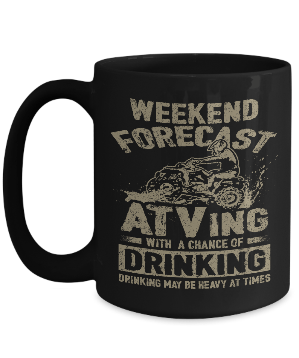 Weekend Forecast ATVing With A Chance Of Drinking - Mug