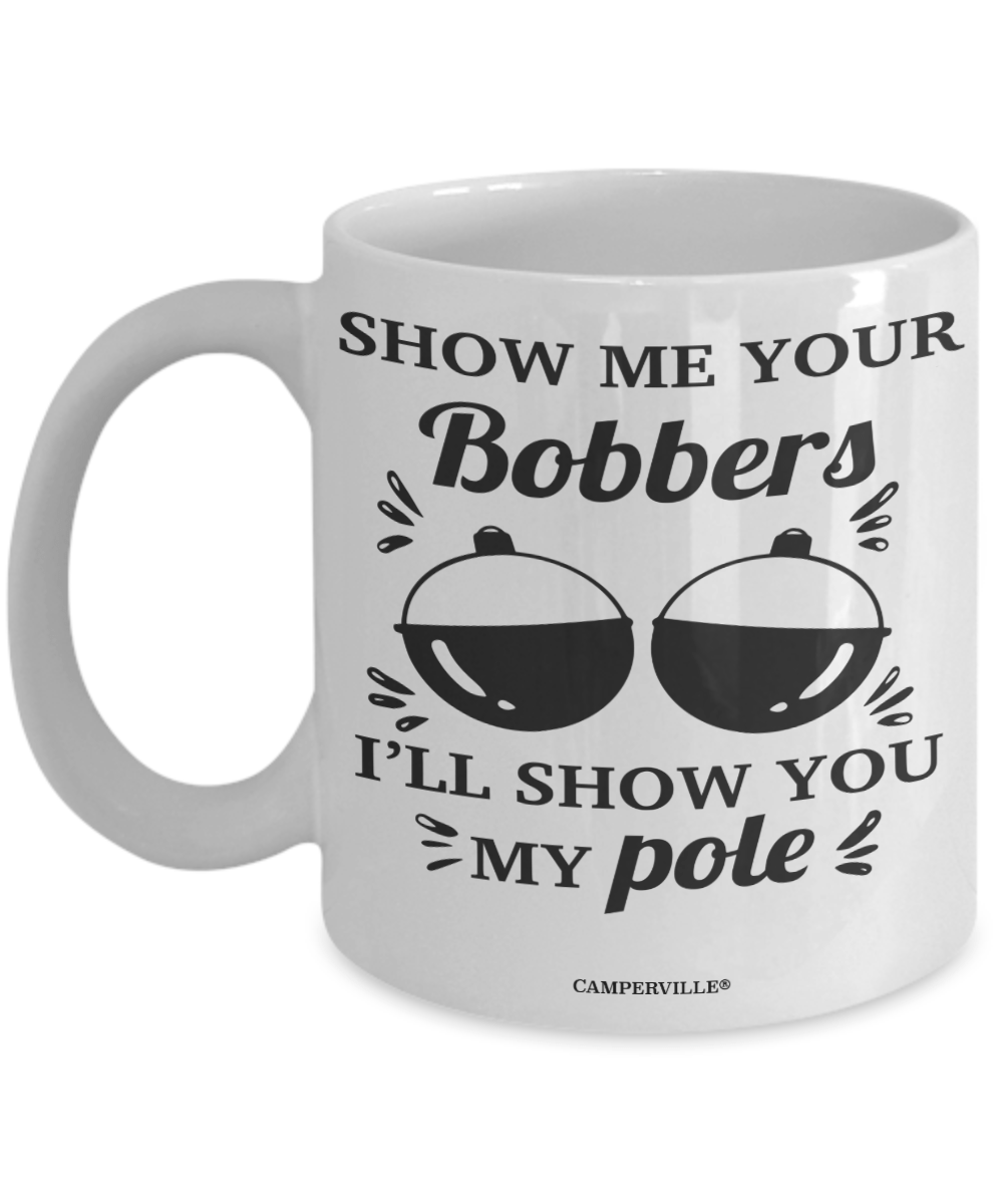 Funny "Show Me Your Bobbers" Fishing Mug