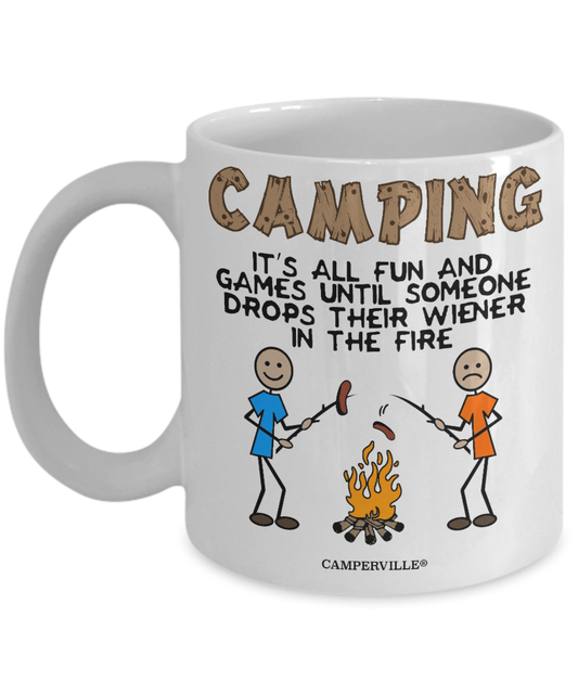 "Camping - It's All Fun And Games Until Someone Drops Their Wiener In The Fire" - Mug