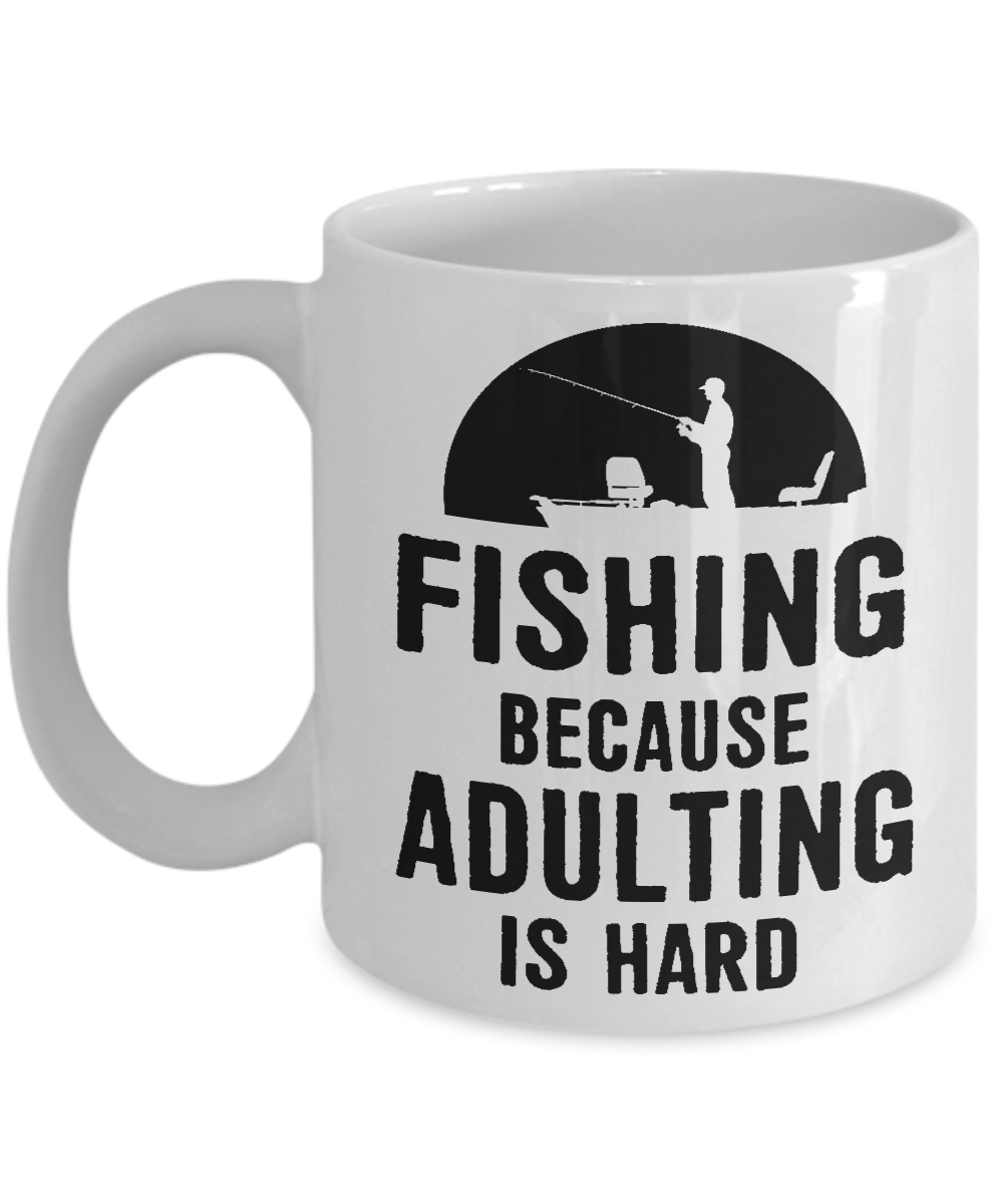 "Fishing - Because Adulting Is Hard" - White Mug