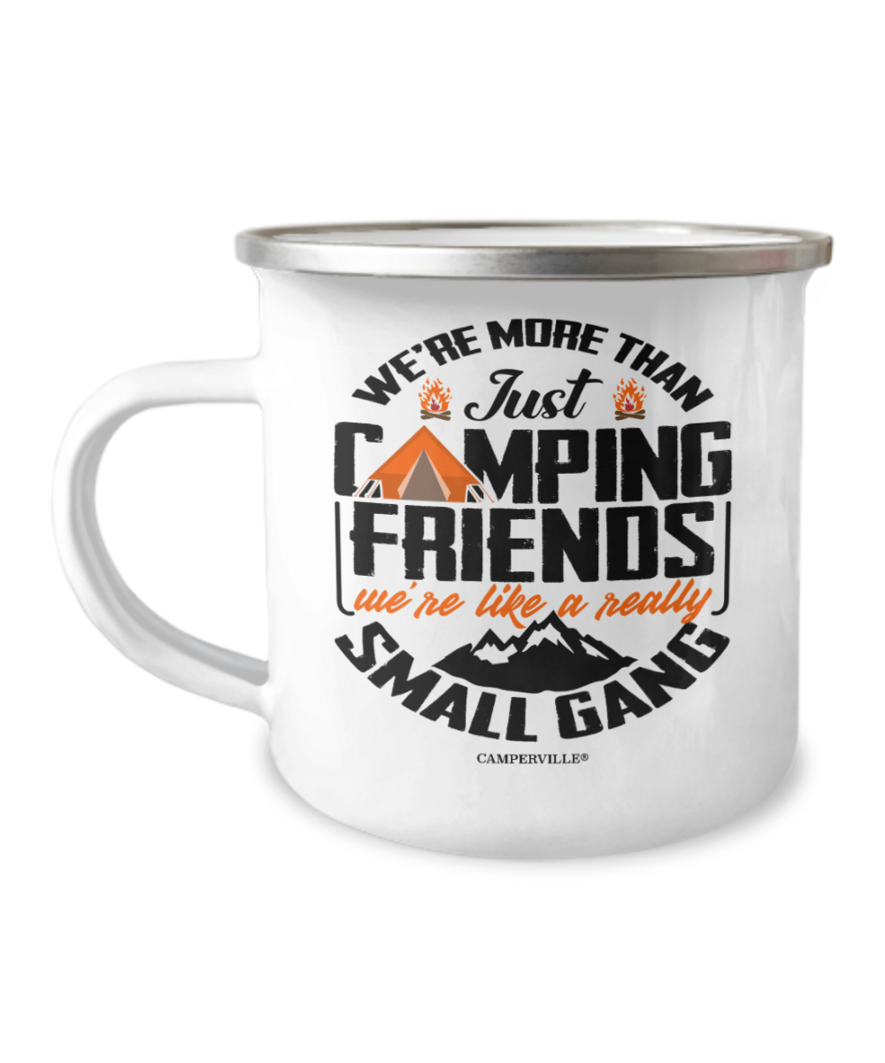 Funny "We're More Than Just Camping Friends - We're Like A Really Small Gang" - Camping Mug