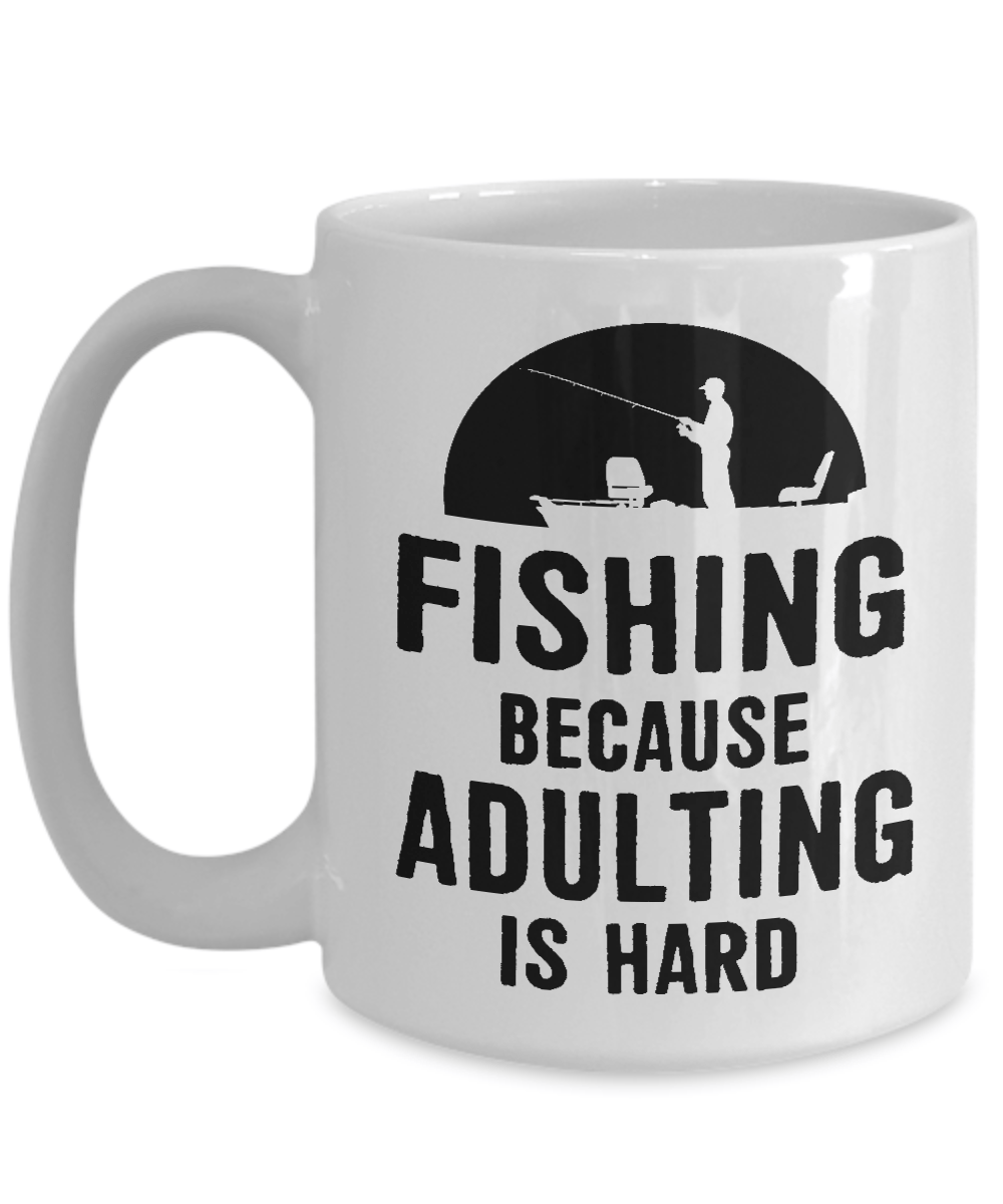 "Fishing - Because Adulting Is Hard" - White Mug