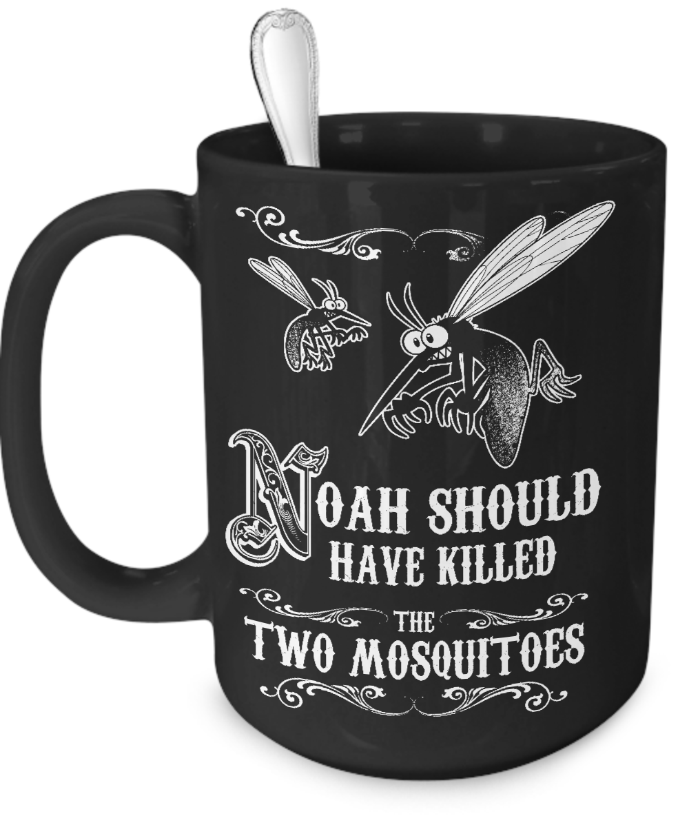 Noah Should Have Killed The Two Mosquitoes - Mug