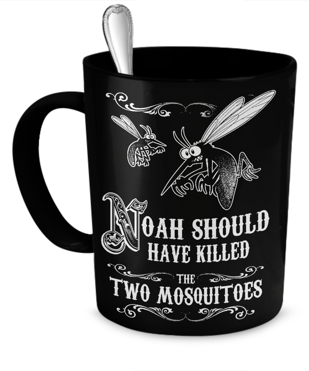Noah Should Have Killed The Two Mosquitoes - Mug