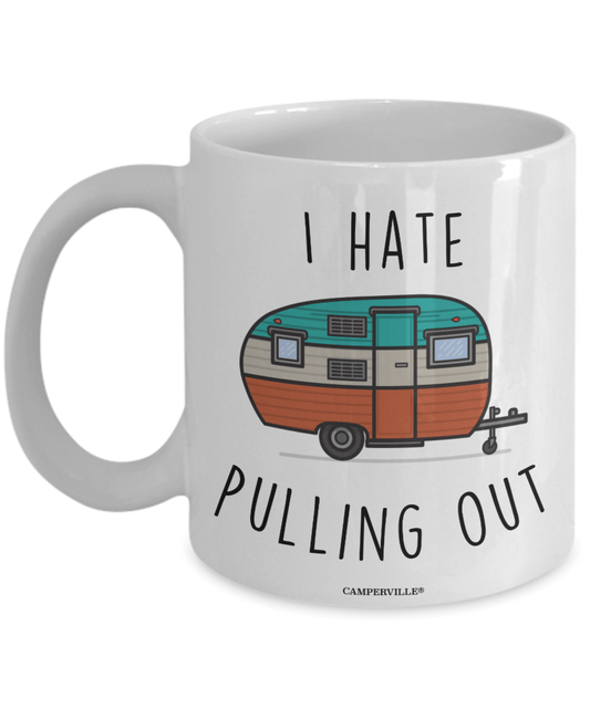 Funny "I Hate Pulling Out" Camper Trailer Mug