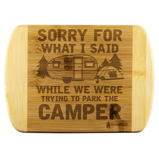 "Sorry For What I Said While We Were Trying To Park The Camper" Camping Cutting Board