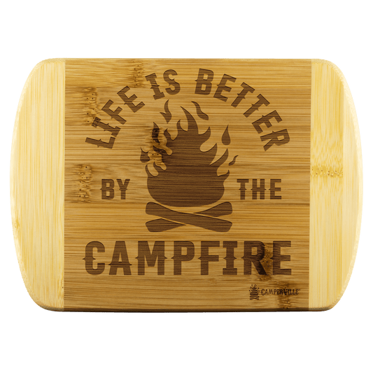"Life Is Better By The Campfire" Cutting Board
