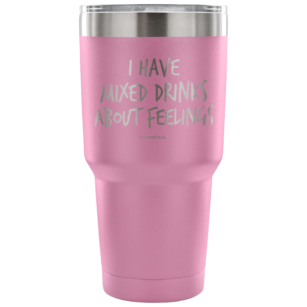 "I Have Mixed Drinks About Feelings" - Stainless Steel Tumbler