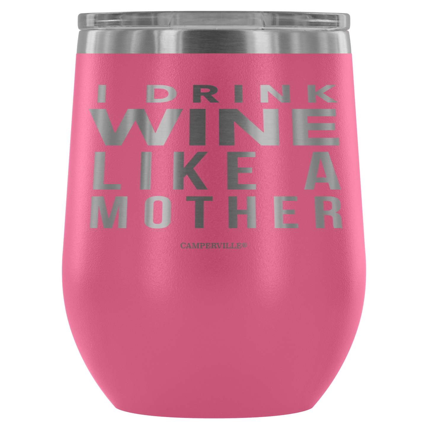 "I Drink Wine Like A Mother" Stemless Wine Cup