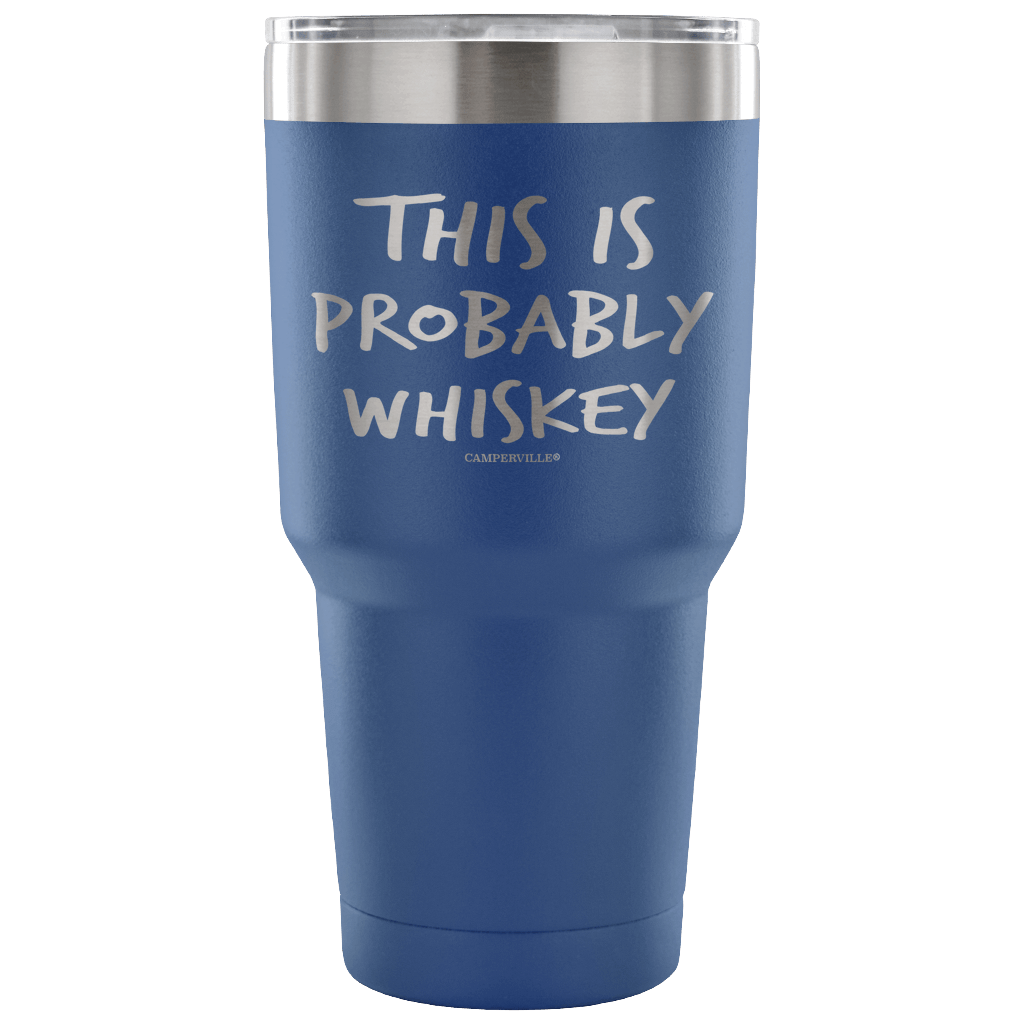 "This Is Probably Whiskey" Stainless Steel Tumbler