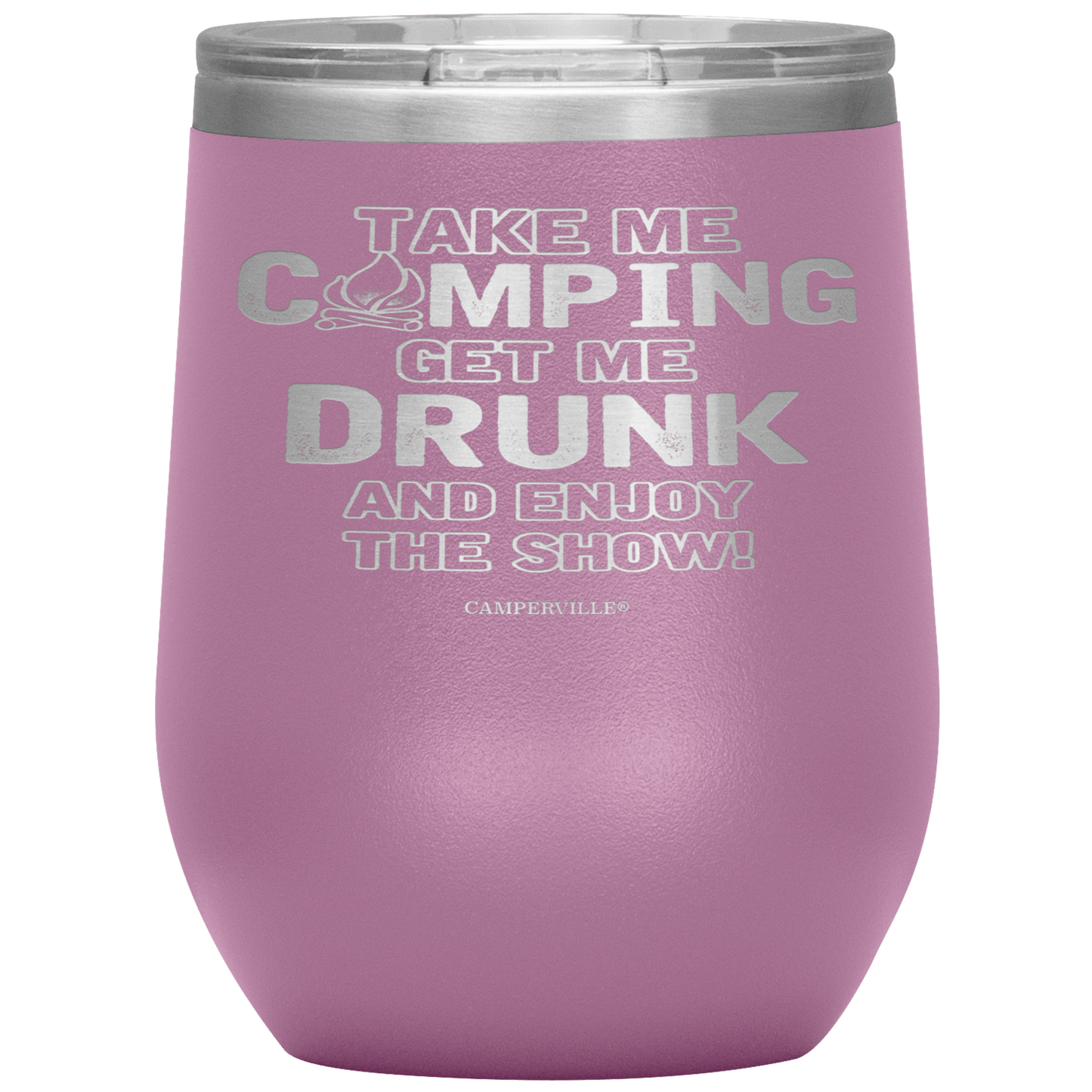 Funny "Take Me Camping, Get Me Drunk and Enjoy The Show" Wine Cup