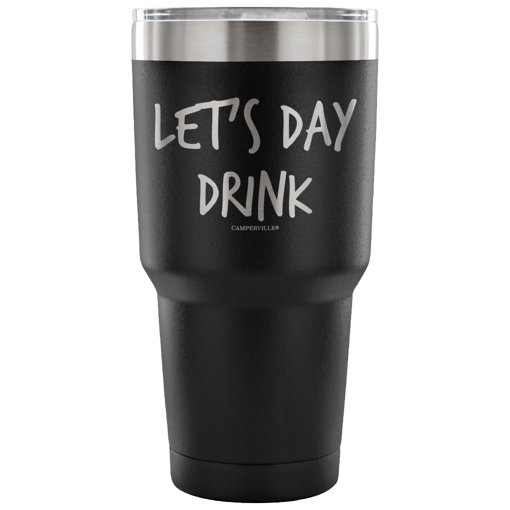 "Let's Day Drink" - Stainless Steel Tumbler