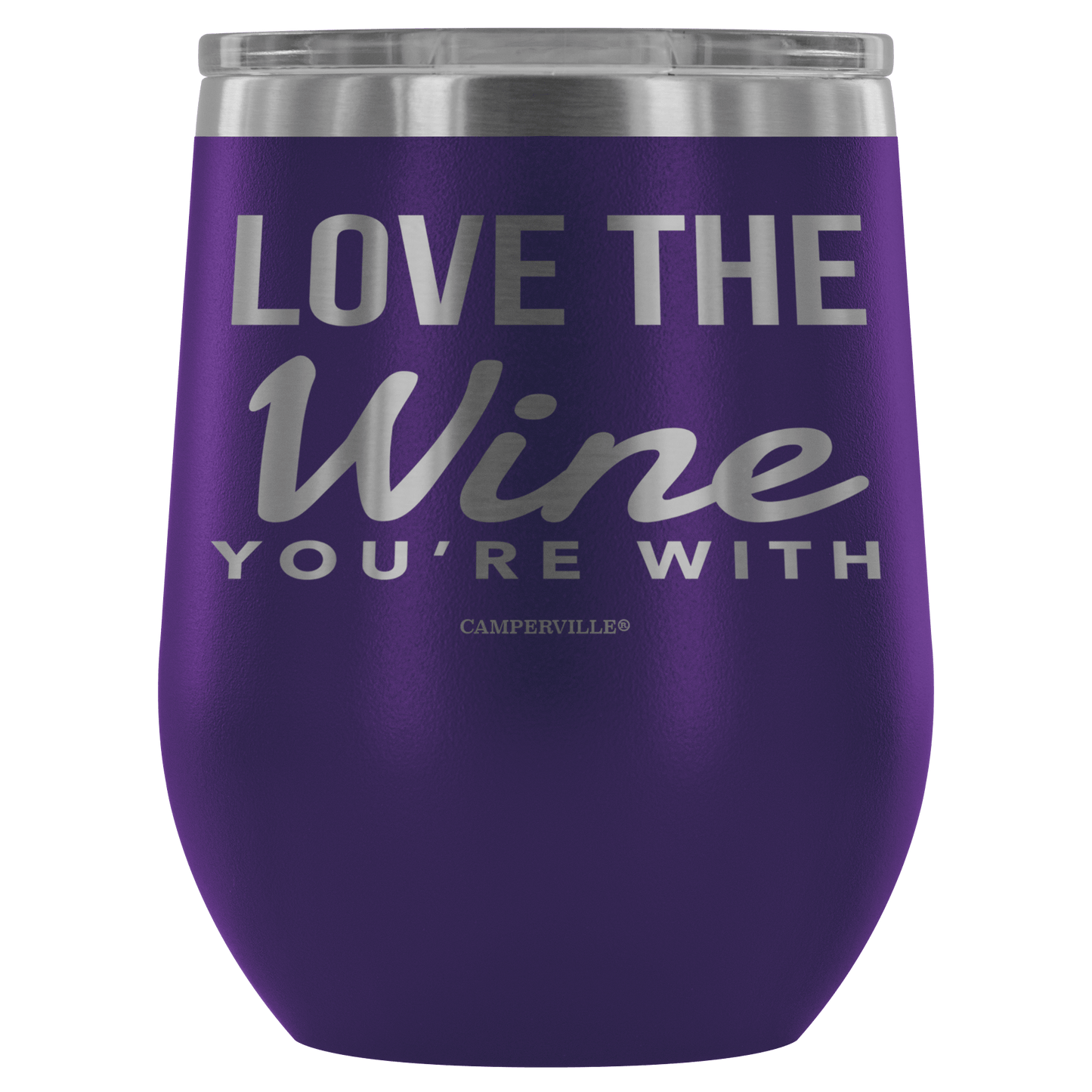 "Love The Wine You're With" - Stemless Wine Cup