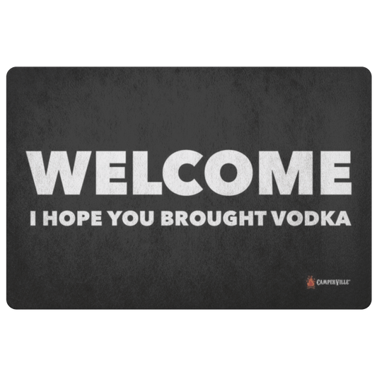 "Welcome - I Hope You Brought Vodka" Doormat