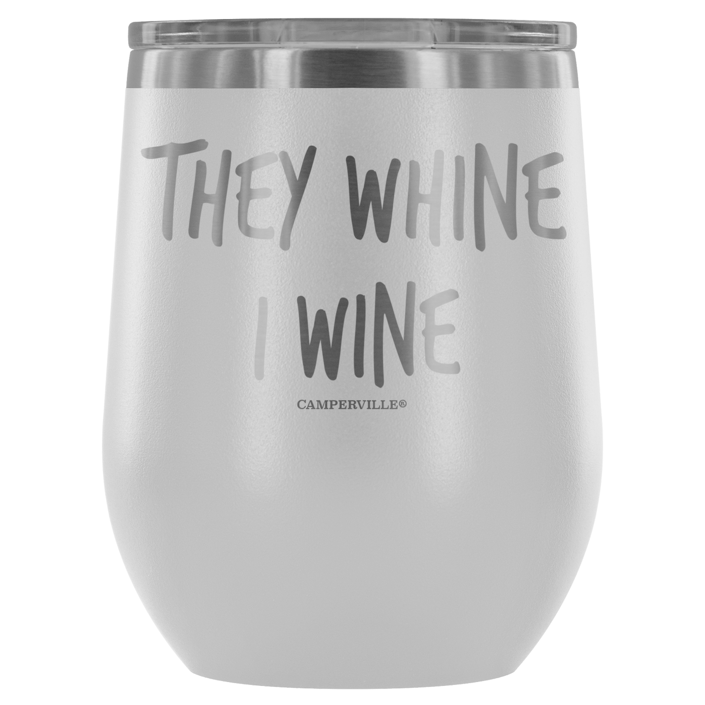 "They Whine I Wine" - Stainless Steel Cup