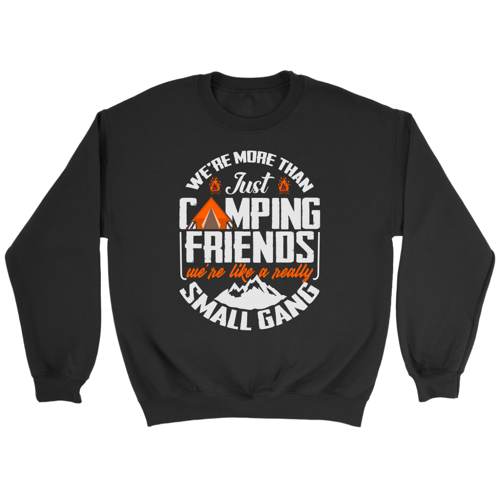"We're More Than Just Camping Friends - We're Like A Really Small Gang" Funny Women's Camping Sweatshirt Black