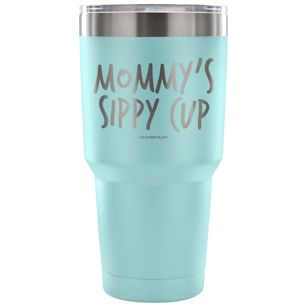 "Mommy's Sippy Cup" - Stainless Steel Tumbler