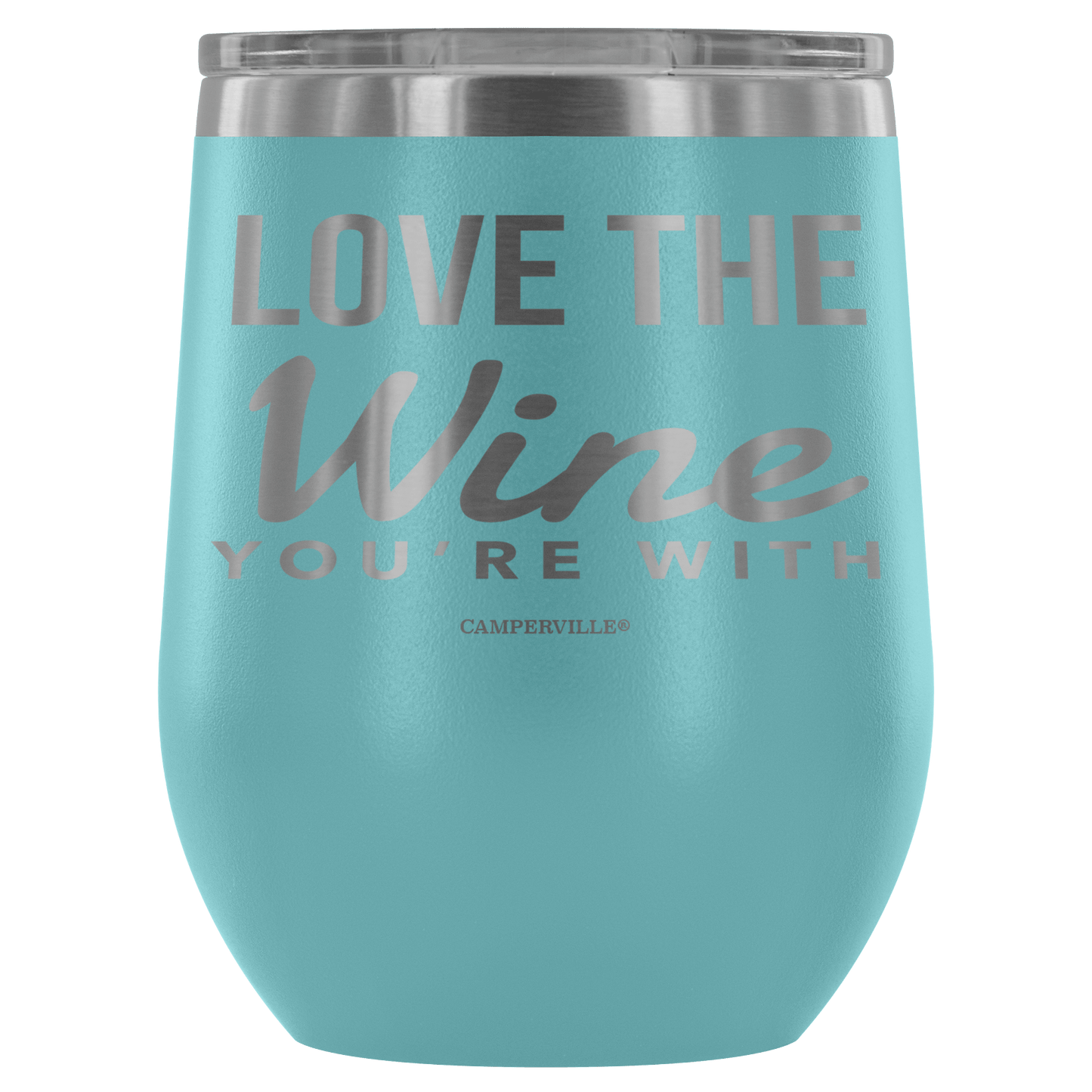 "Love The Wine You're With" - Stemless Wine Cup
