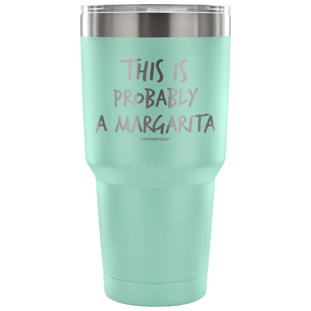 This Is Probably A Margarita Stainless Steel Tumbler