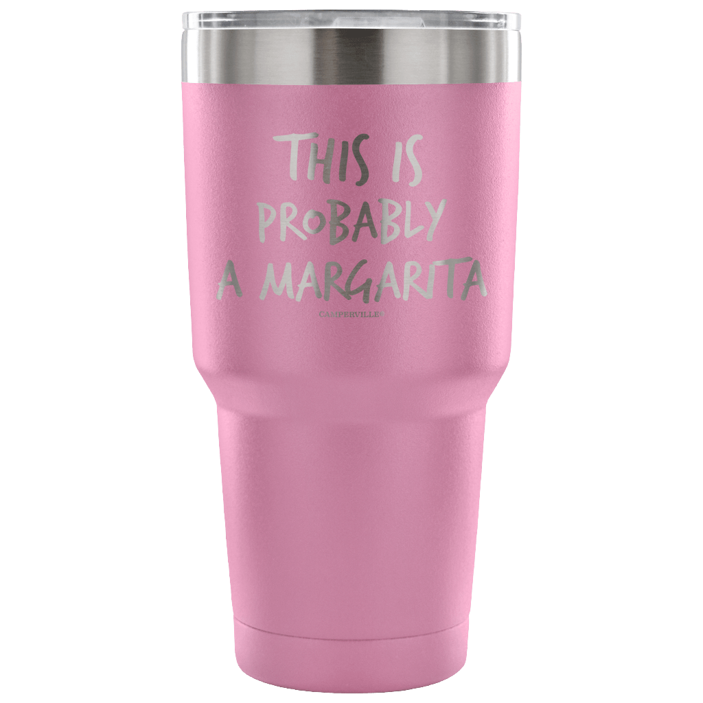 "This Is Probably A Margarita" Stainless Steel Tumbler