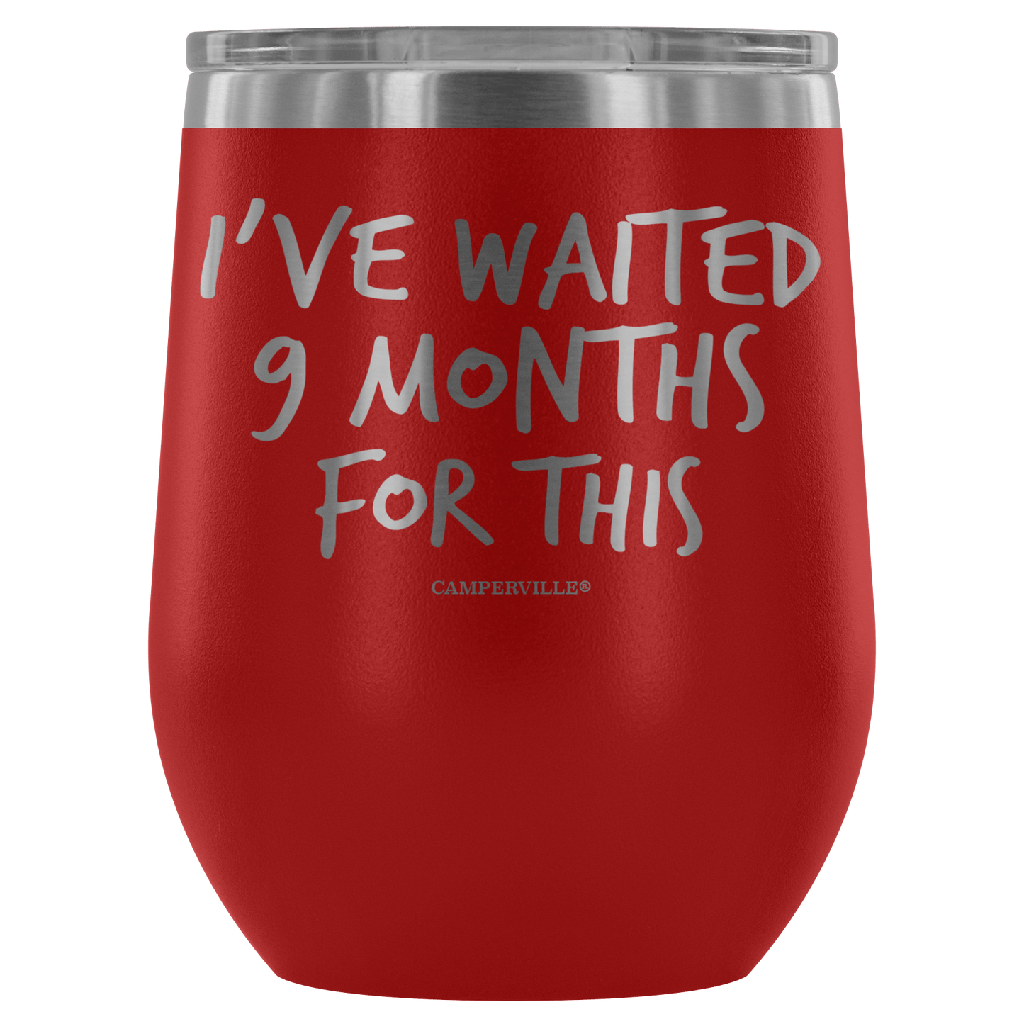 "I've Waited Nine Months For This" Stemless Wine Cup