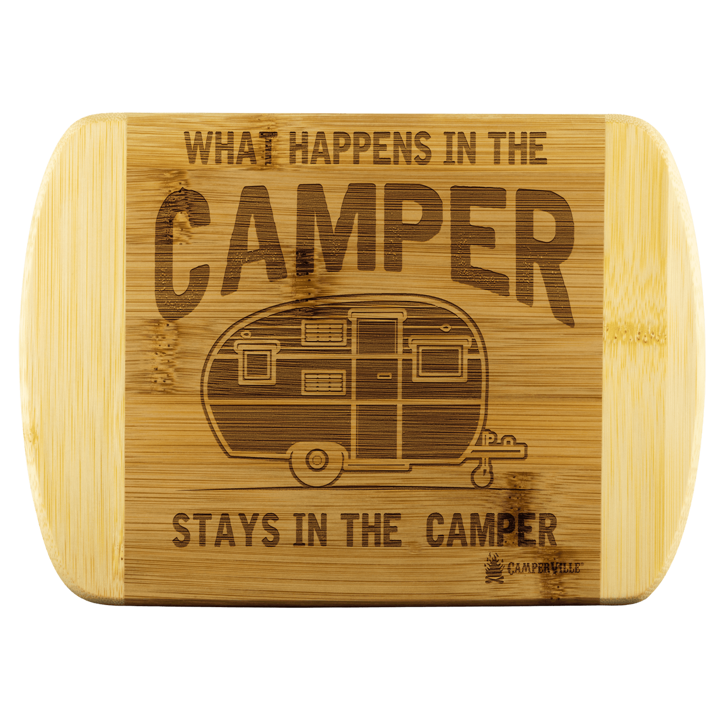 "What Happens In The Camper Stays In The Camper" Cutting Board