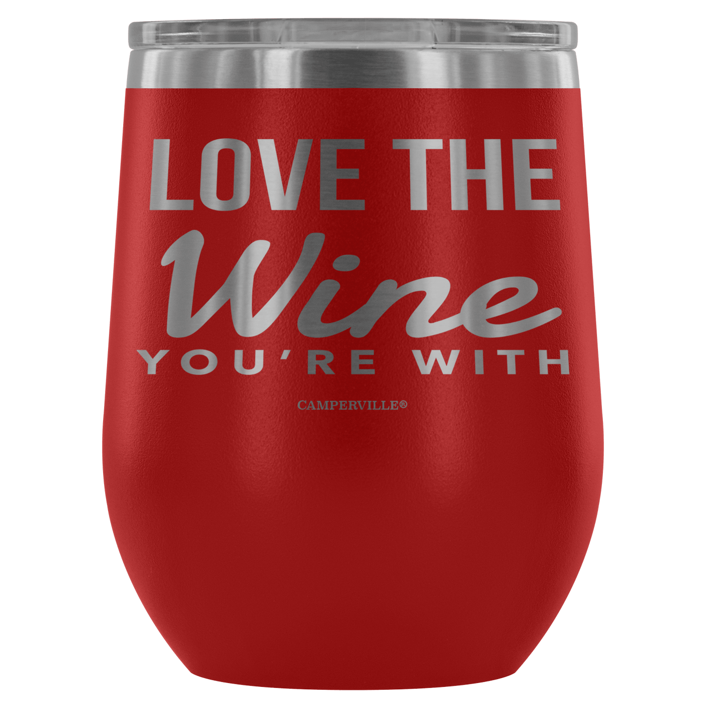 "Love The Wine You're With" - Stemless Wine Cup