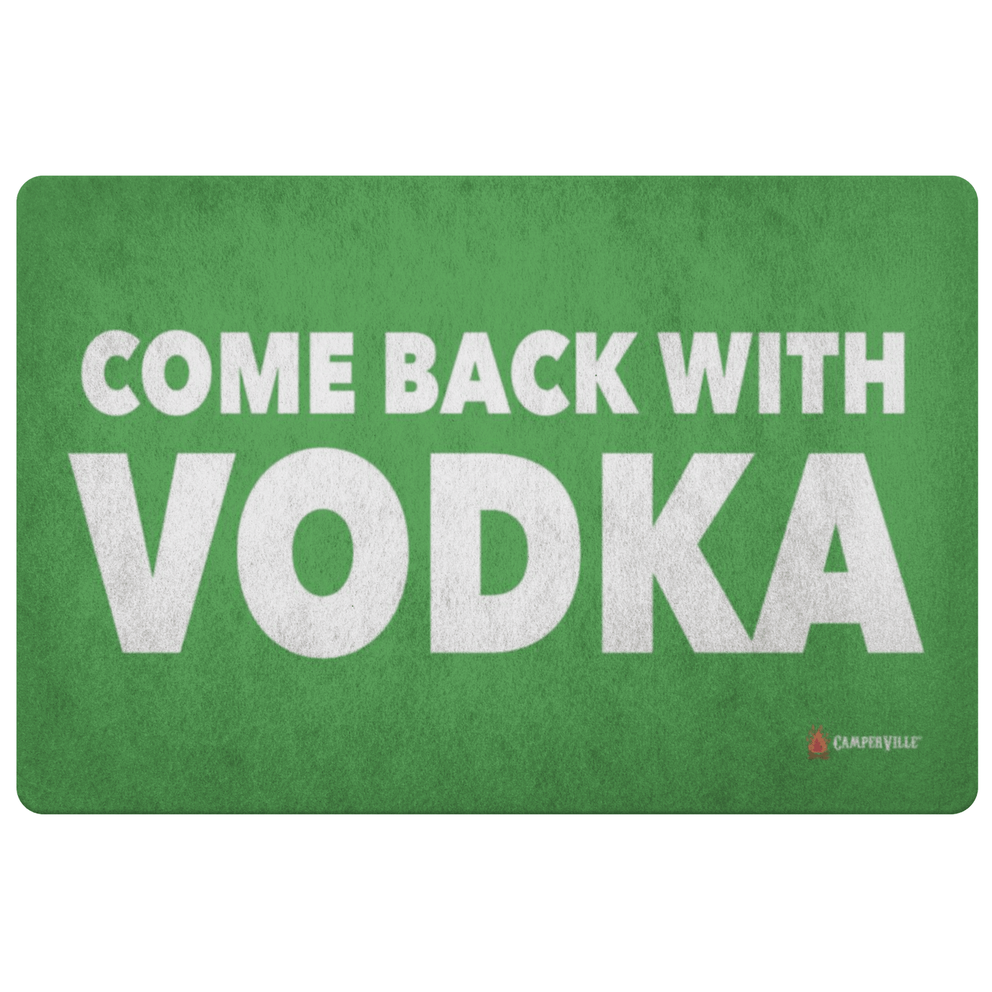 "Come Back With Vodka" - Doormat