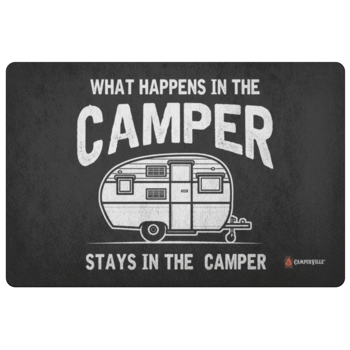 "What Happens In The Camper Stays In The Camper" - Doormat