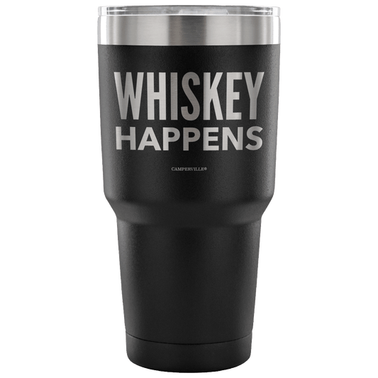 "Whiskey Happens" - Stainless Steel Tumbler