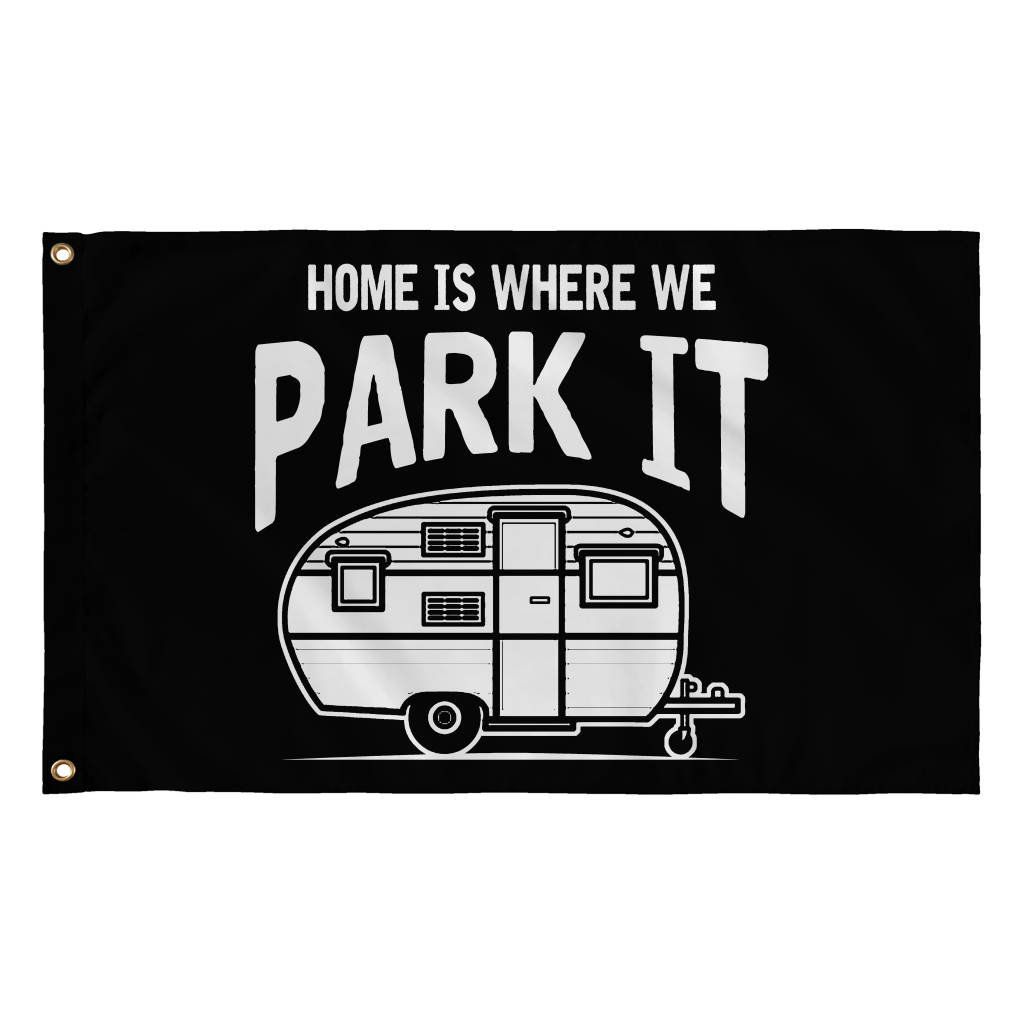 "Home Is Where We Park It" Flag